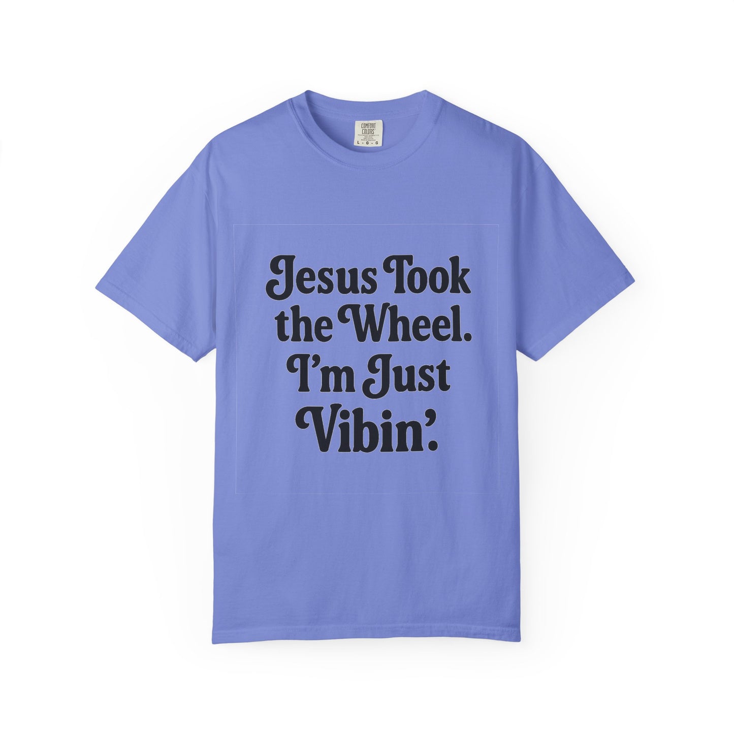 "Jesus Took the Wheel. I'm Just Vibin." T-Shirt – Funny Christian Tee for Faith-Filled Chill Vibes & Everyday Style