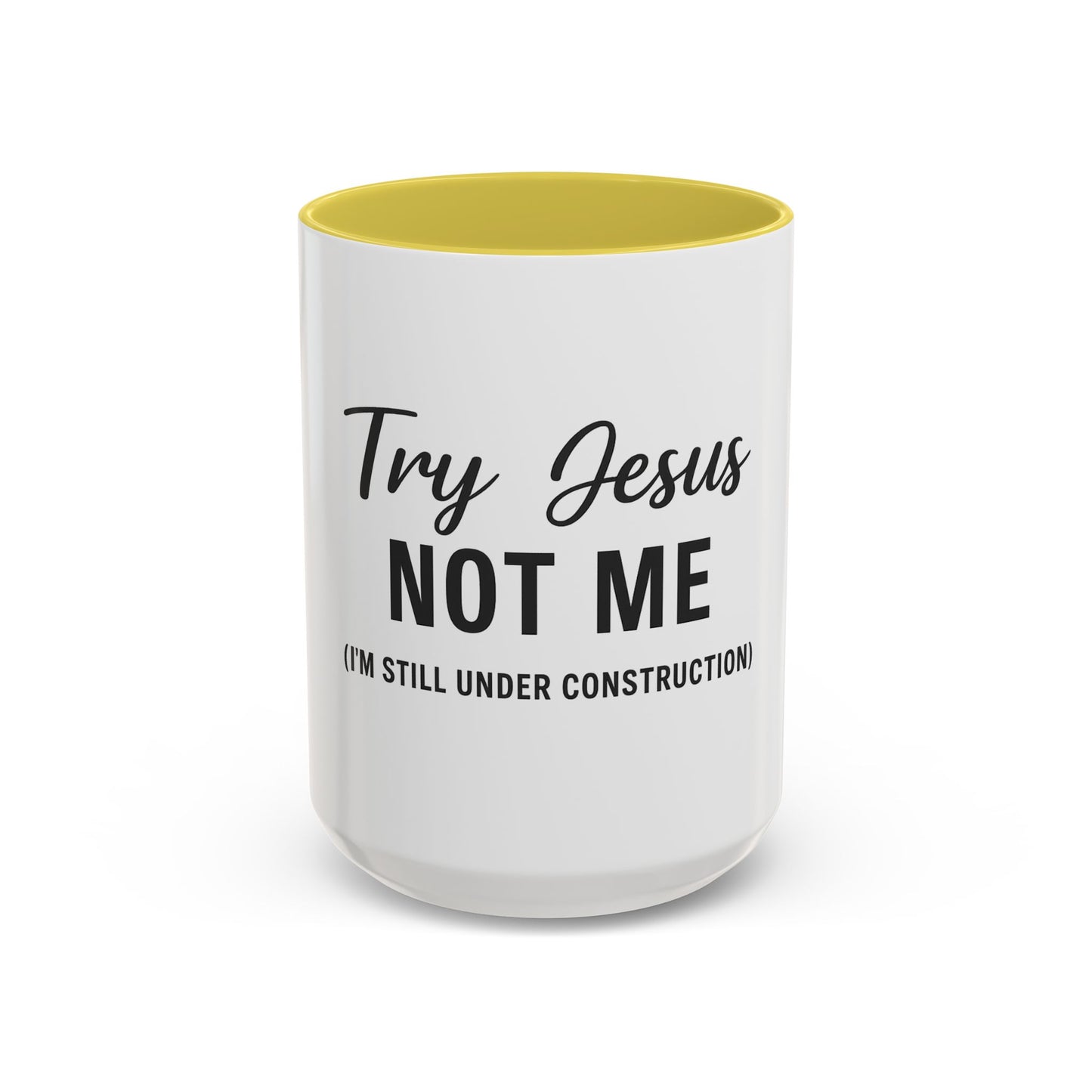 Try Jesus Not Me. I’m Still Under Construction™ Christian Coffee Mug – Funny Faith Gift for Women, Men, and Bible Study Groups