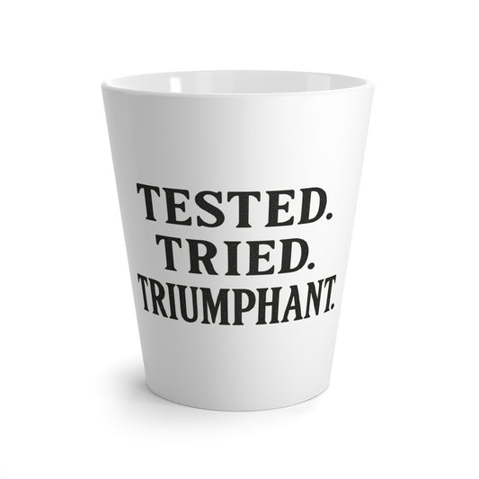 "Tested. Tried. Triumphant." Latte Mug – Inspirational Mug for Overcomers, Faith Warriors & Morning Devotionals