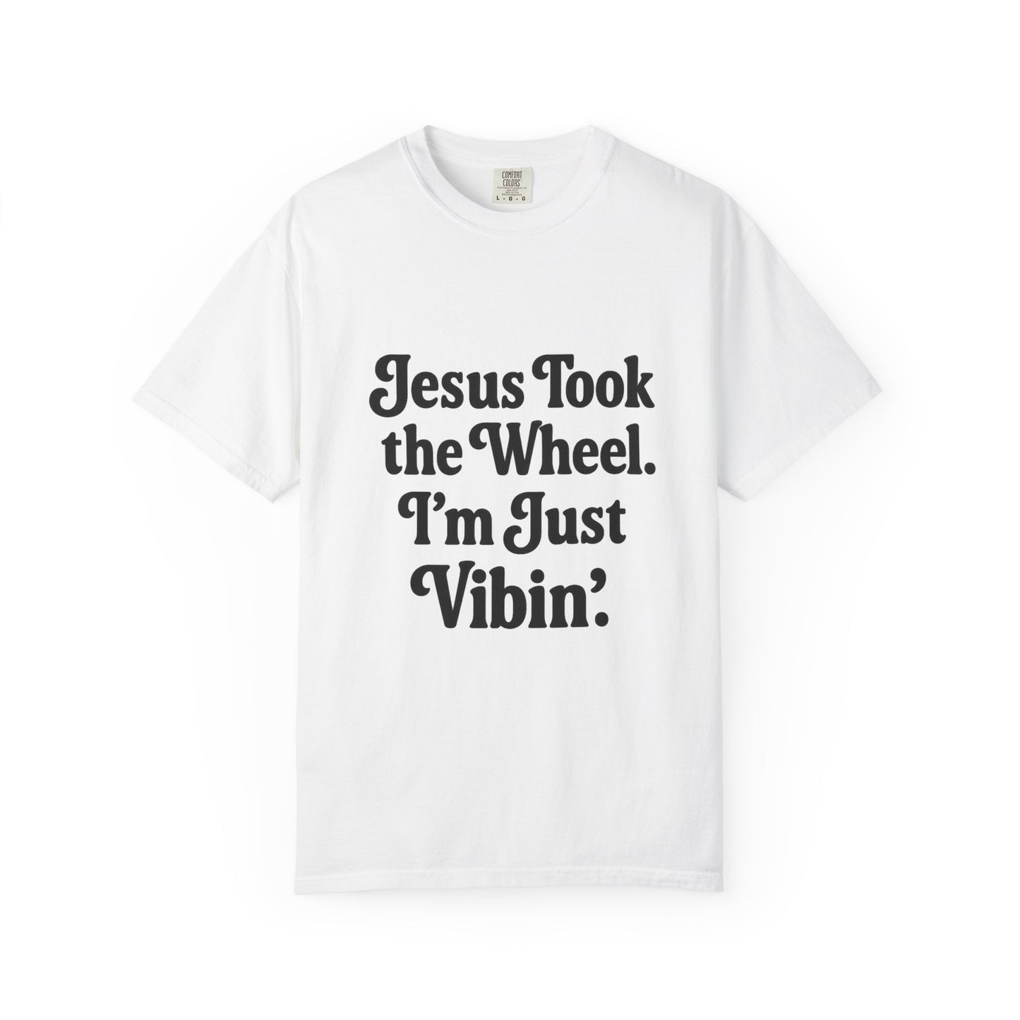 "Jesus Took the Wheel. I'm Just Vibin." T-Shirt – Funny Christian Tee for Faith-Filled Chill Vibes & Everyday Style