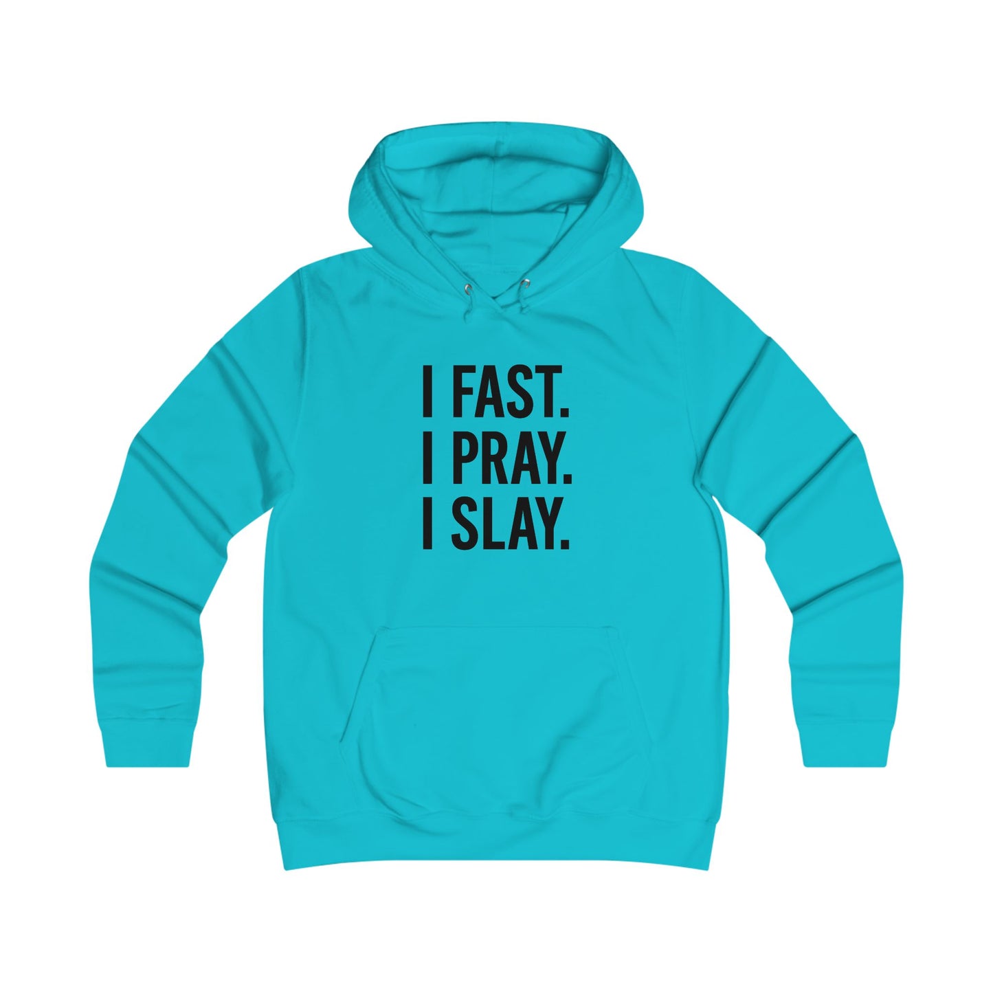 I Fast Pray Slay Girlie College Hoodie - Motivational Gift, College Apparel, Casual Wear, Inspirational Sweatshirt, Perfect for Students