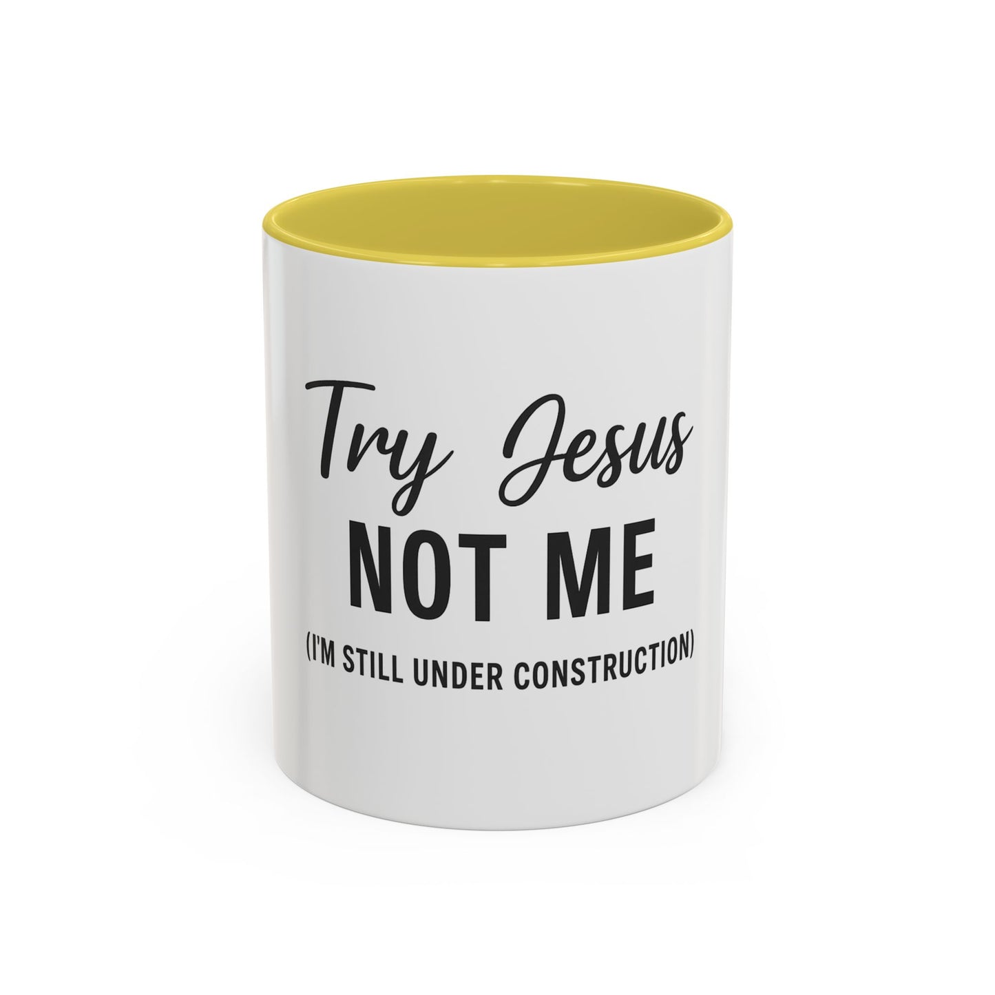 Try Jesus Not Me. I’m Still Under Construction™ Christian Coffee Mug – Funny Faith Gift for Women, Men, and Bible Study Groups