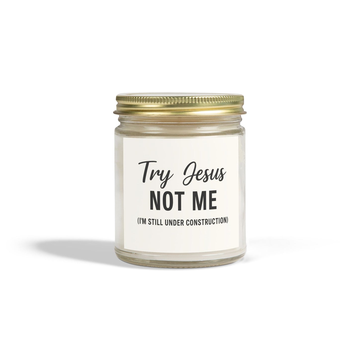 Try Jesus, Not Me. I’m Still Under Construction – 4oz Scented Candle, Coconut Apricot Wax, Funny Christian Gift, Faith with a Side of Realness