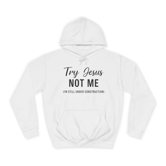 “Try Jesus, Not Me” Hoodie – Unisex Christian Sweatshirt in Black Lettering | Faith & Sass for Everyday Grace