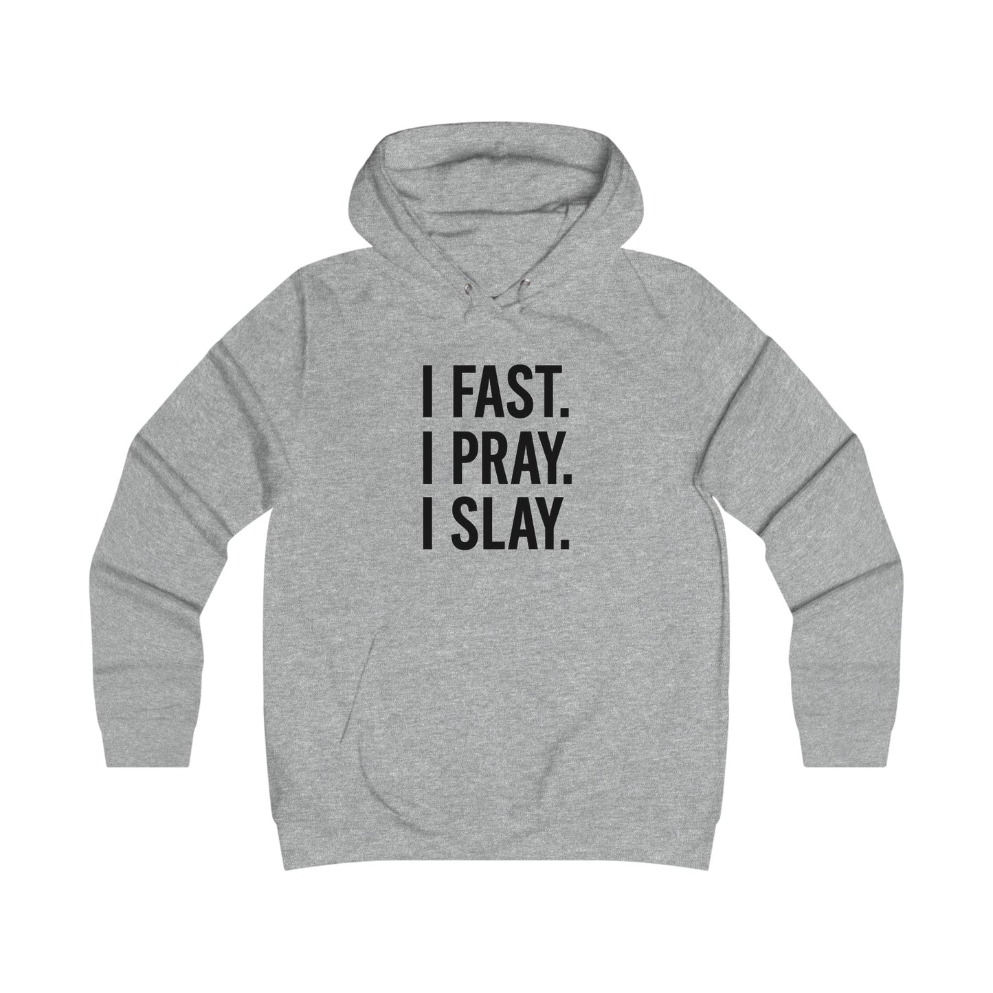 I Fast Pray Slay Girlie College Hoodie - Motivational Gift, College Apparel, Casual Wear, Inspirational Sweatshirt, Perfect for Students