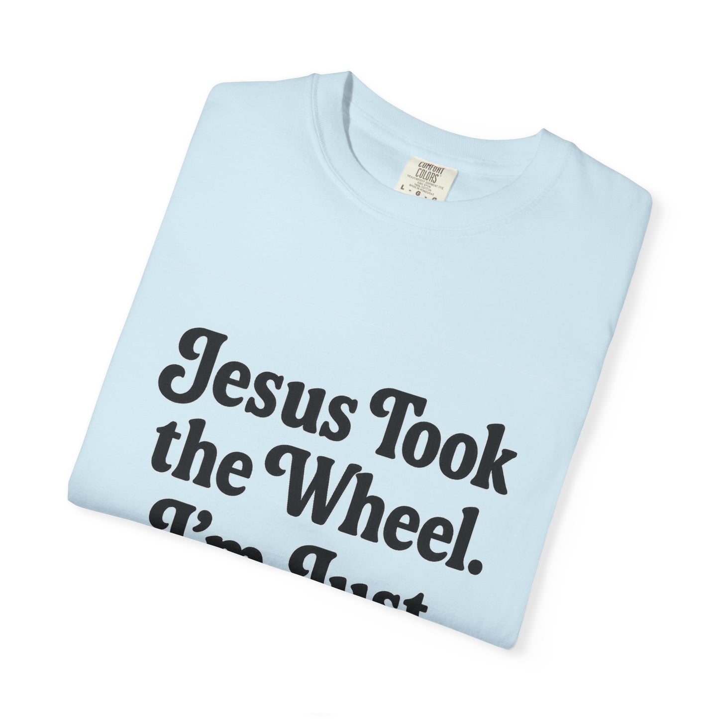 "Jesus Took the Wheel. I'm Just Vibin." T-Shirt – Funny Christian Tee for Faith-Filled Chill Vibes & Everyday Style
