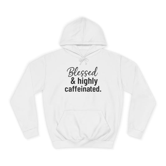 Blessed & Highly Caffeinated Hoodie, Unisex Sweatshirt, College Apparel, Gift for Students, Cozy Loungewear