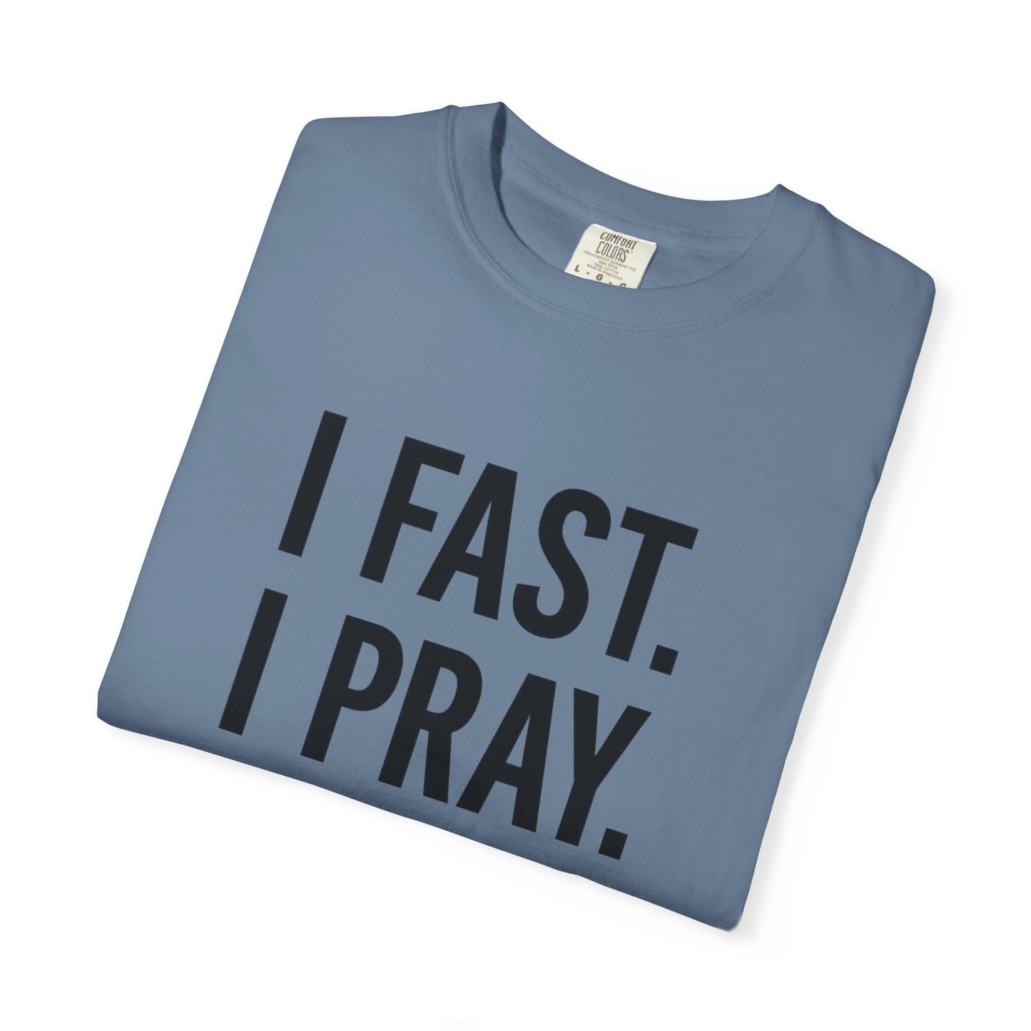 “I Fast. I Pray. I Slay.” Tee – Faith-Fueled Round Neck Statement Shirt