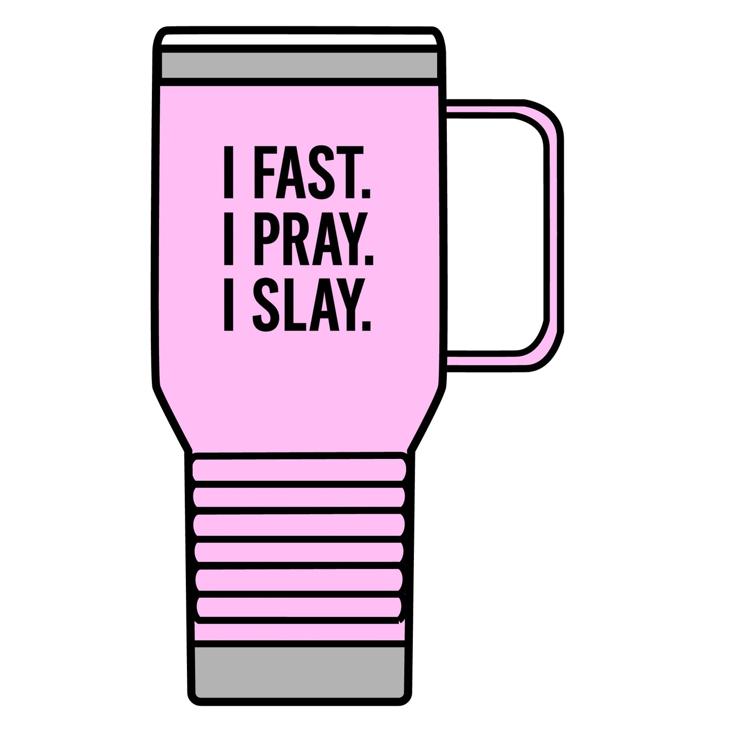 "I Fast. I Pray. I Slay." 20oz Travel Mug – Faith & Fierceness On the Go, Inspirational Stainless Steel Tumbler for Christian Women