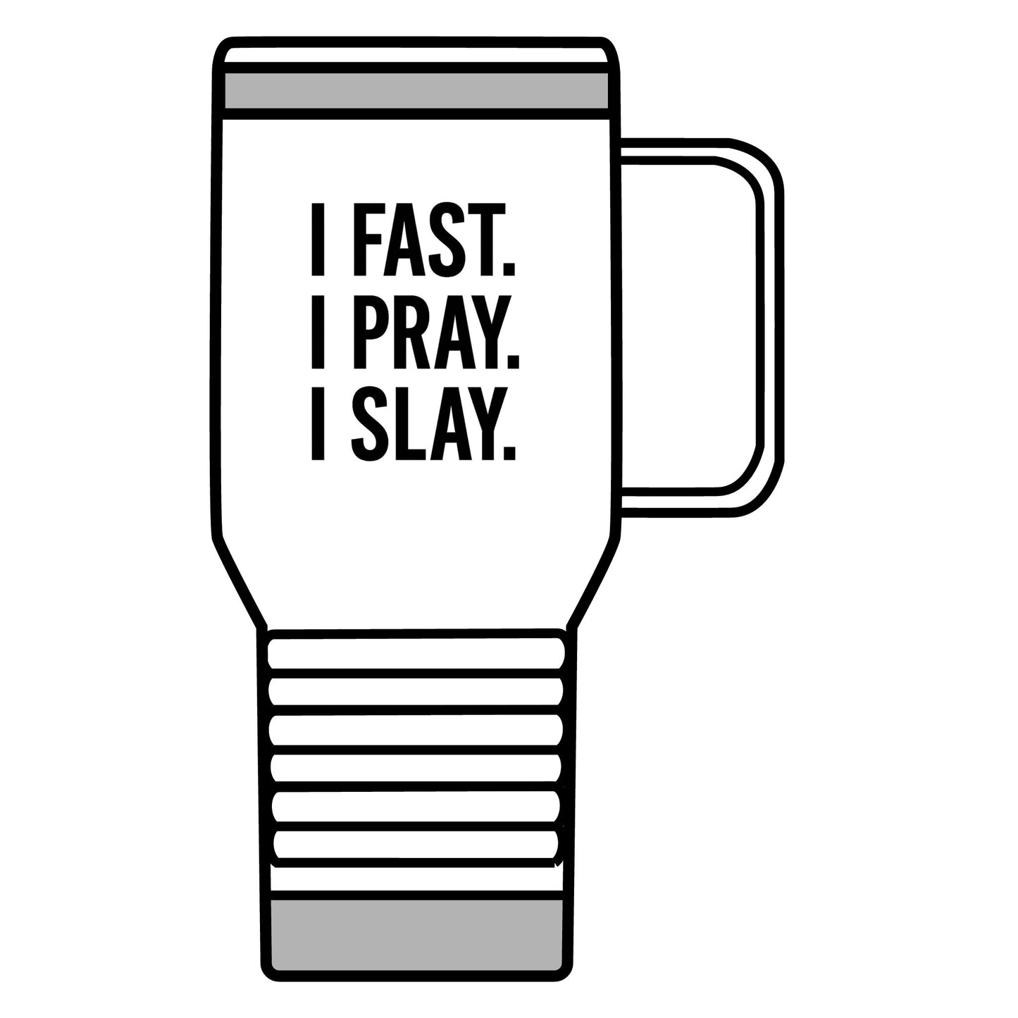 "I Fast. I Pray. I Slay." 20oz Travel Mug – Faith & Fierceness On the Go, Inspirational Stainless Steel Tumbler for Christian Women