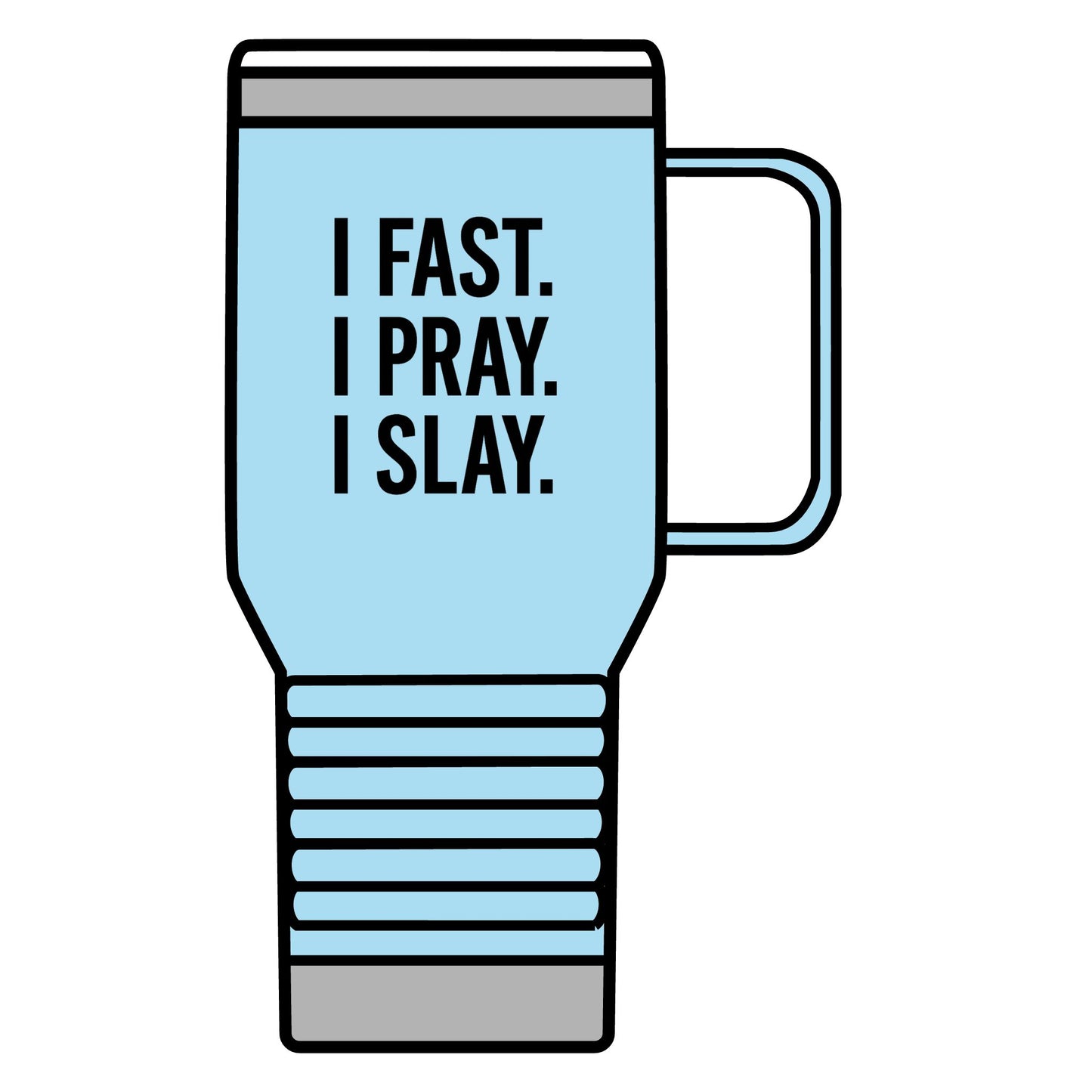 "I Fast. I Pray. I Slay." 20oz Travel Mug – Faith & Fierceness On the Go, Inspirational Stainless Steel Tumbler for Christian Women