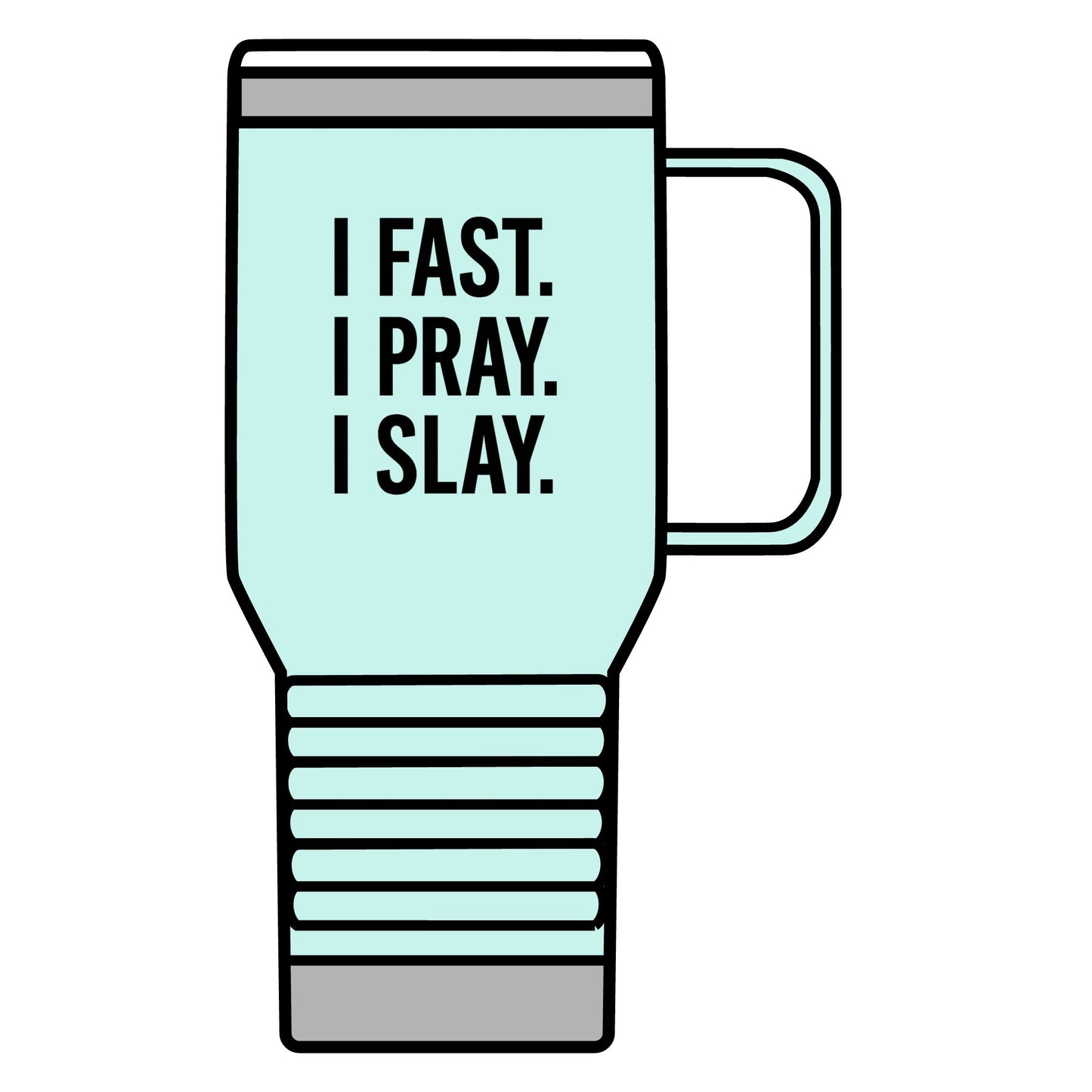 "I Fast. I Pray. I Slay." 20oz Travel Mug – Faith & Fierceness On the Go, Inspirational Stainless Steel Tumbler for Christian Women