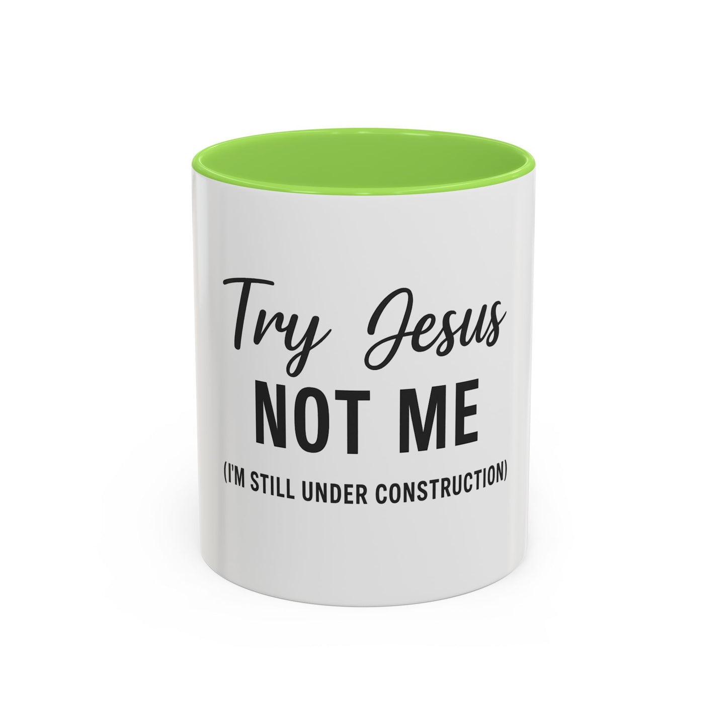 Try Jesus Not Me. I’m Still Under Construction™ Christian Coffee Mug – Funny Faith Gift for Women, Men, and Bible Study Groups
