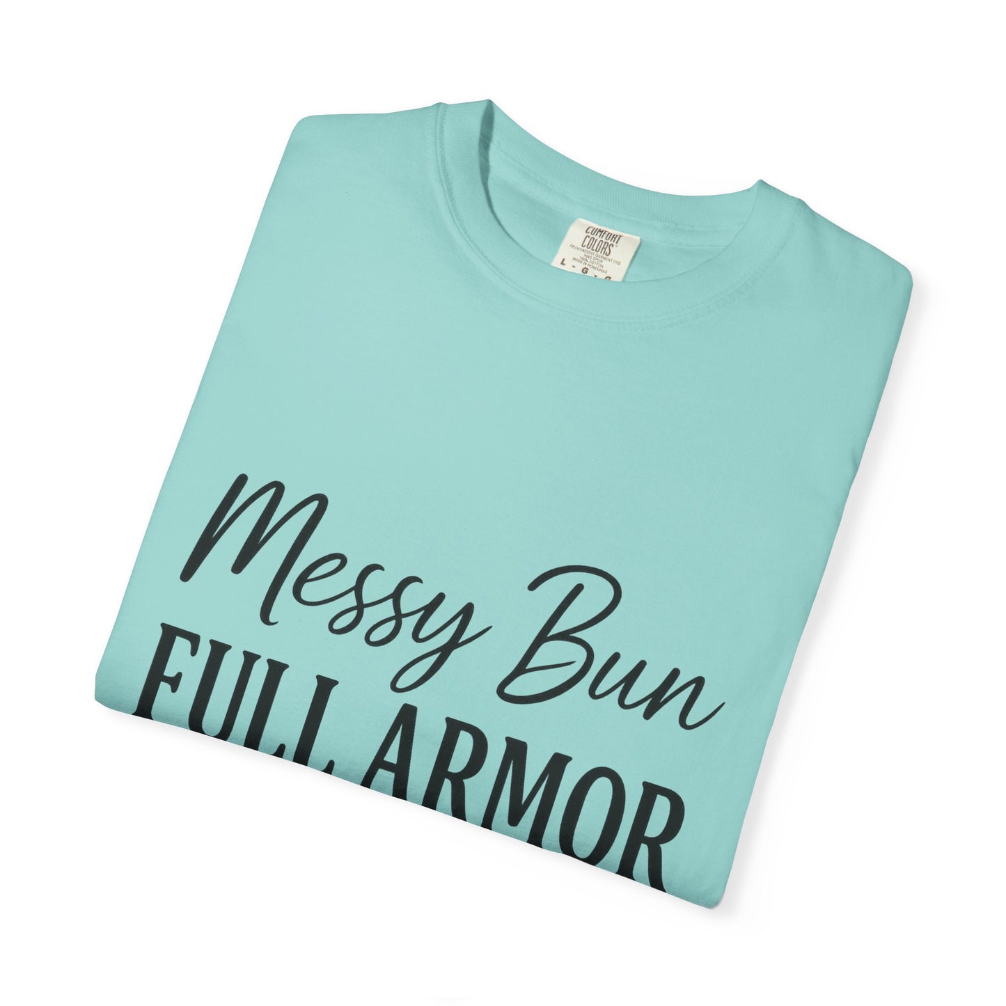 "Messy Bun. Full Armor." Unisex T-Shirt – Sassy Faith-Based Tee for Prayer Warriors in Progress
