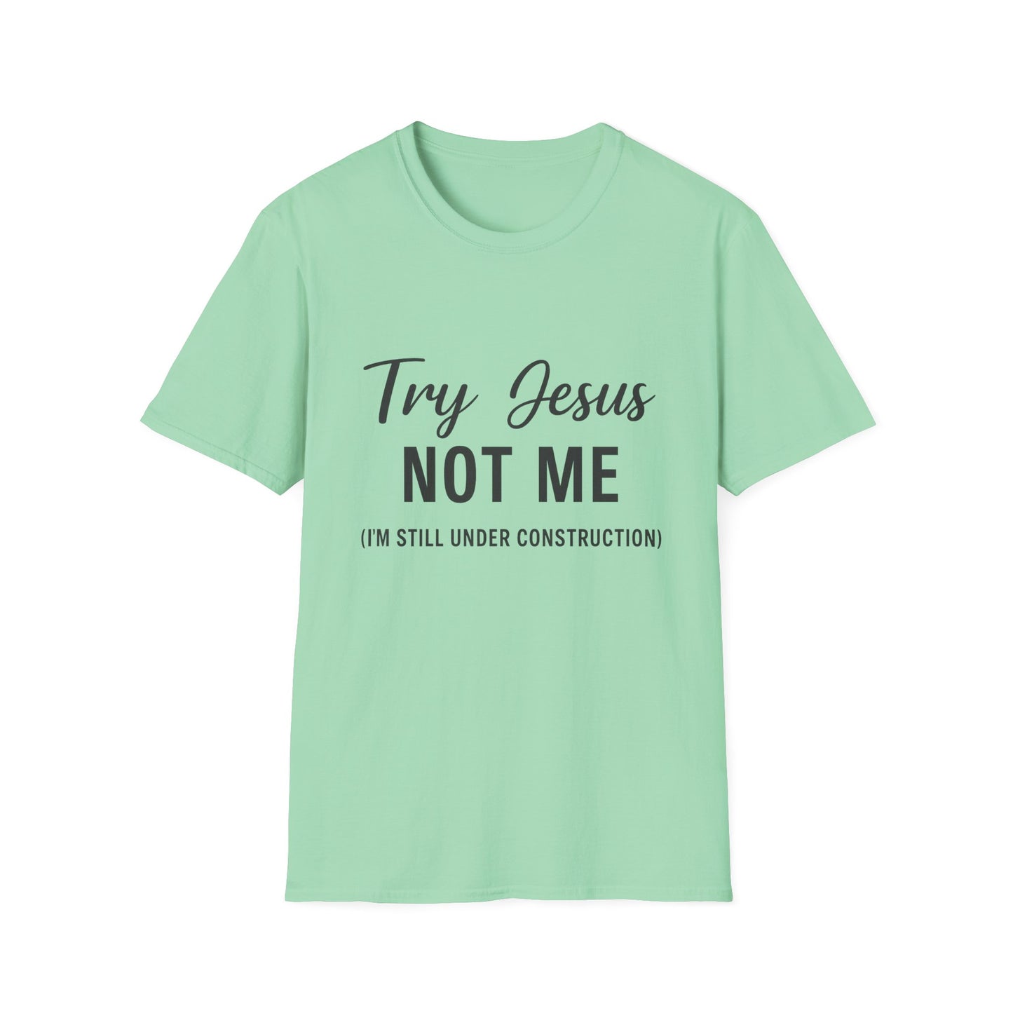 “Try Jesus, Not Me” Unisex Christian T-Shirt – Black Lettering Faith & Humor Tee
