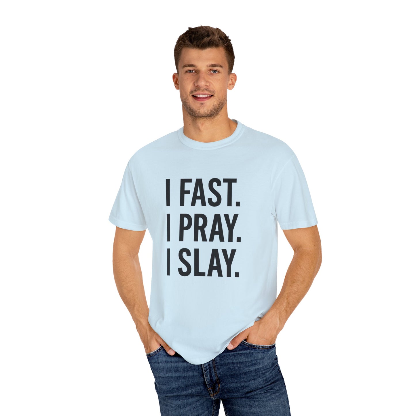 “I Fast. I Pray. I Slay.” Tee – Faith-Fueled Round Neck Statement Shirt