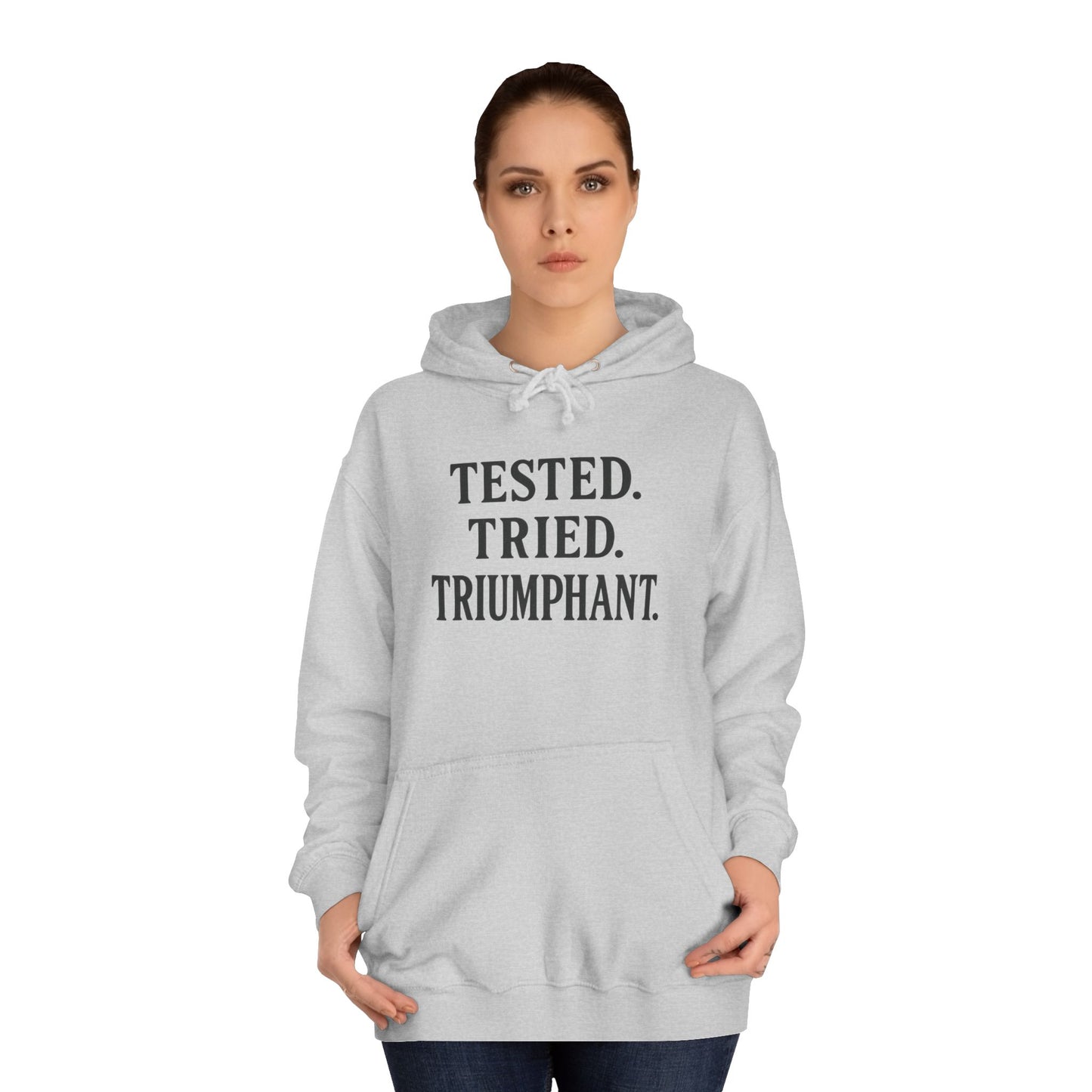 "Tested. Tried. Triumphant." Unisex Hoodie – Bold Faith Hoodie for Overcomers & Warriors of Grace
