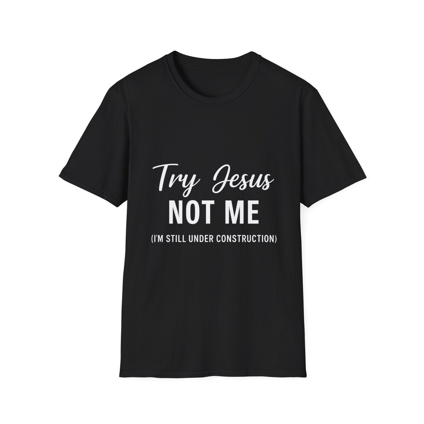 “Try Jesus, Not Me” Funny Christian T-Shirt – Unisex Faith Tee for Grace-Filled Sass & Everyday Wear