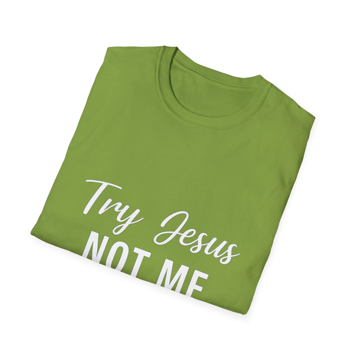 “Try Jesus, Not Me” Funny Christian T-Shirt – Unisex Faith Tee for Grace-Filled Sass & Everyday Wear
