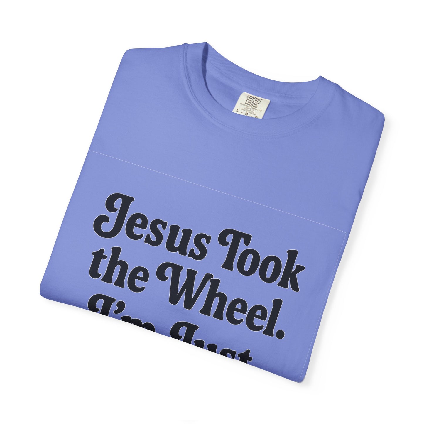 "Jesus Took the Wheel. I'm Just Vibin." T-Shirt – Funny Christian Tee for Faith-Filled Chill Vibes & Everyday Style