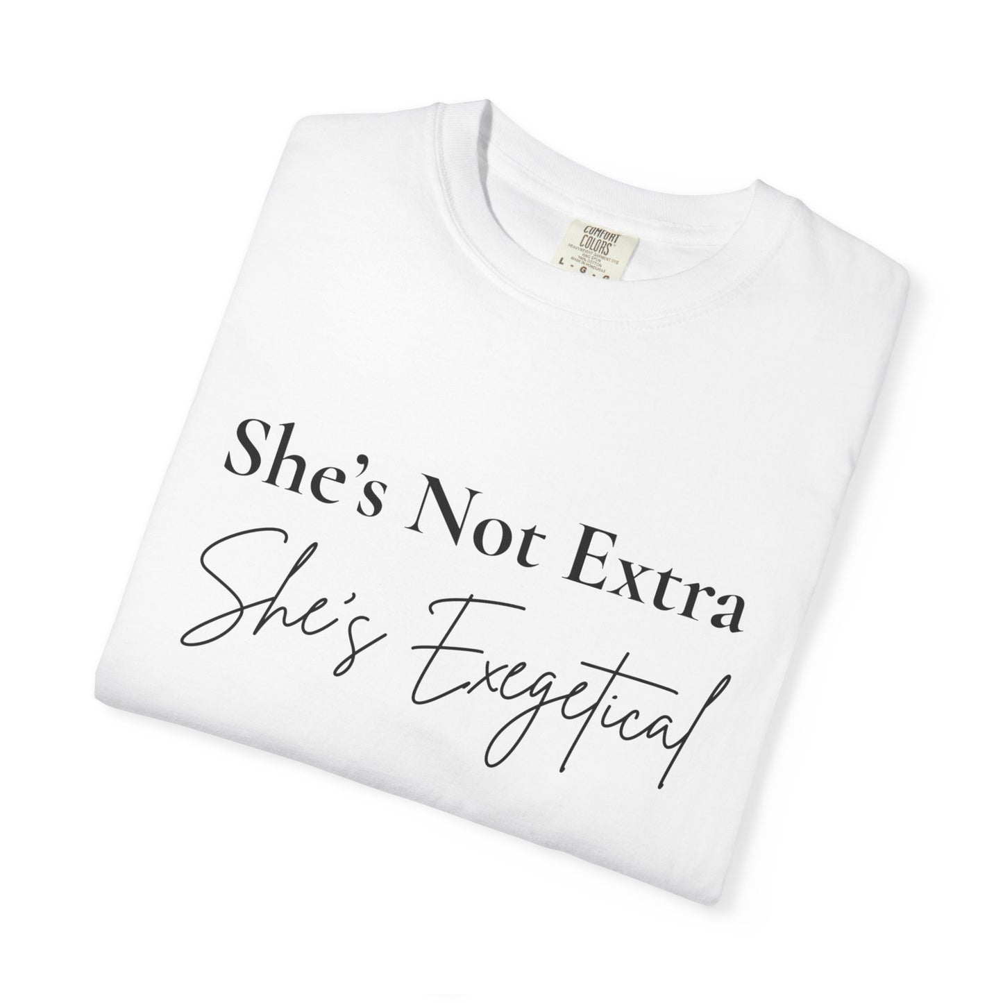 “She’s Not Extra. She’s Exegetical.” T-Shirt – Funny Christian Tee for Bible Study Queens