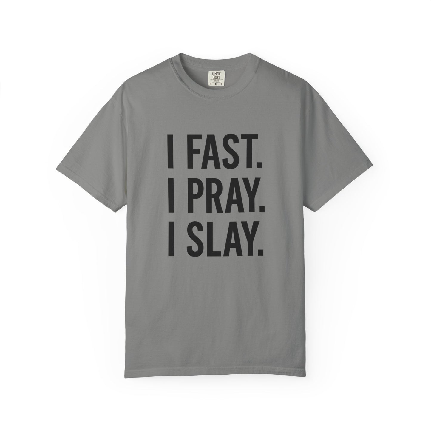 “I Fast. I Pray. I Slay.” Tee – Faith-Fueled Round Neck Statement Shirt