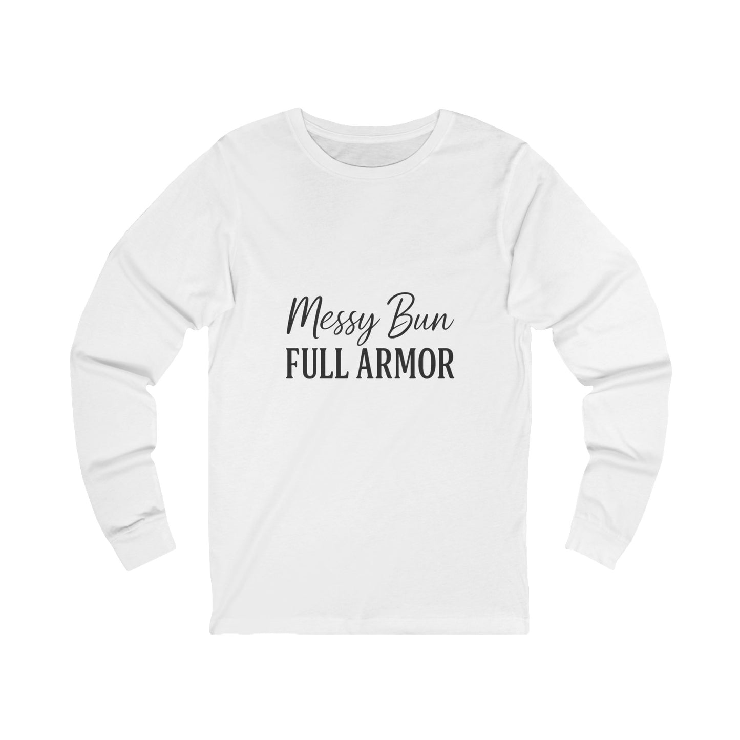 "Messy Bun. Full Armor." Long Sleeve T-Shirt – Cozy Christian Tee for Women Who Fight in Faith and Style