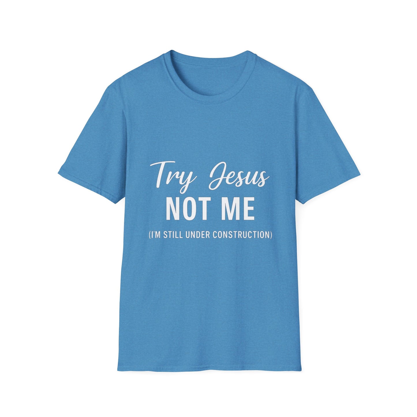 “Try Jesus, Not Me” Funny Christian T-Shirt – Unisex Faith Tee for Grace-Filled Sass & Everyday Wear