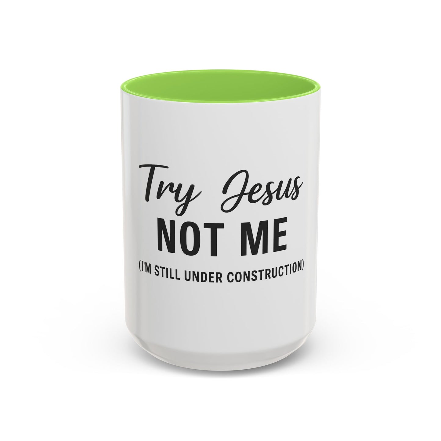 Try Jesus Not Me. I’m Still Under Construction™ Christian Coffee Mug – Funny Faith Gift for Women, Men, and Bible Study Groups