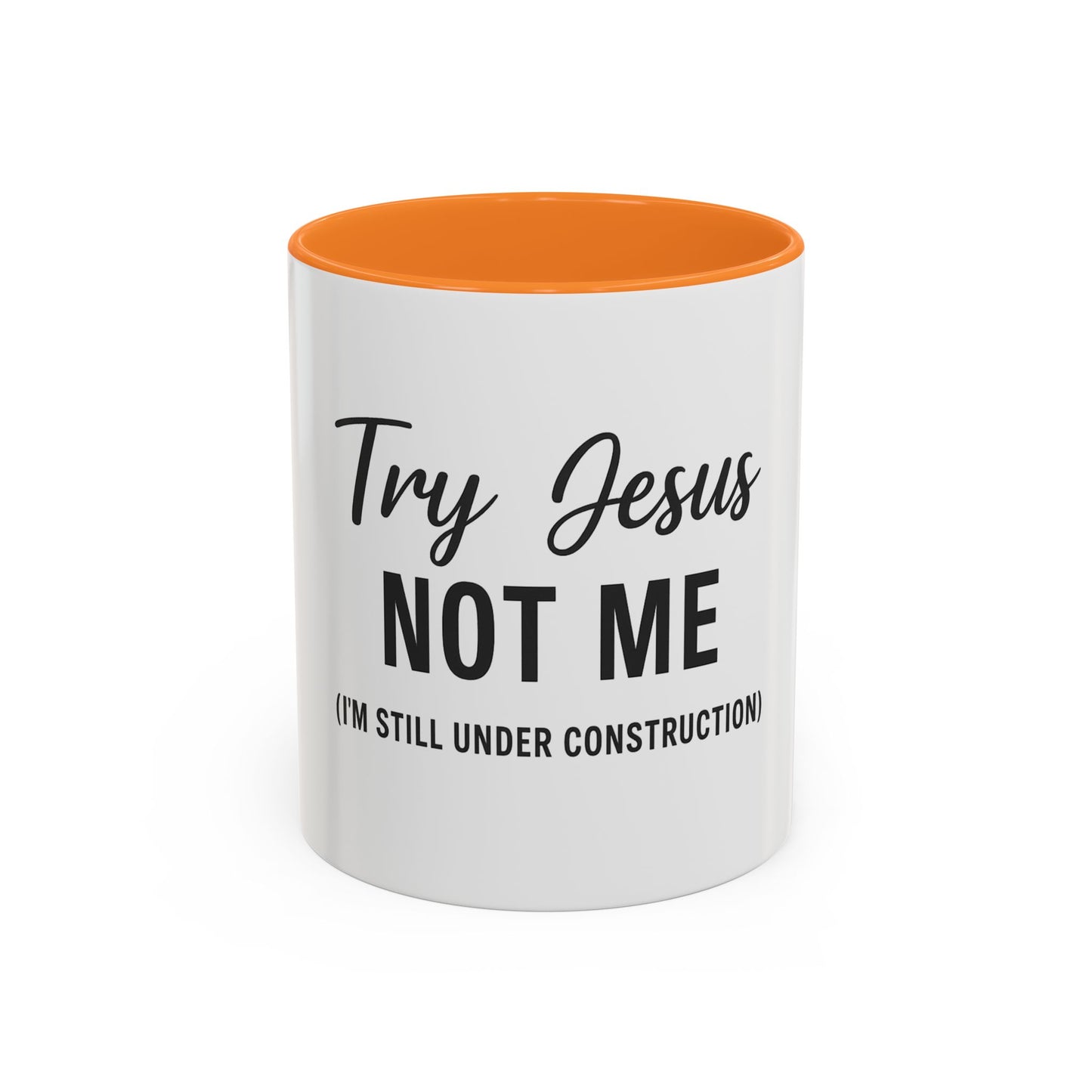 Try Jesus Not Me. I’m Still Under Construction™ Christian Coffee Mug – Funny Faith Gift for Women, Men, and Bible Study Groups