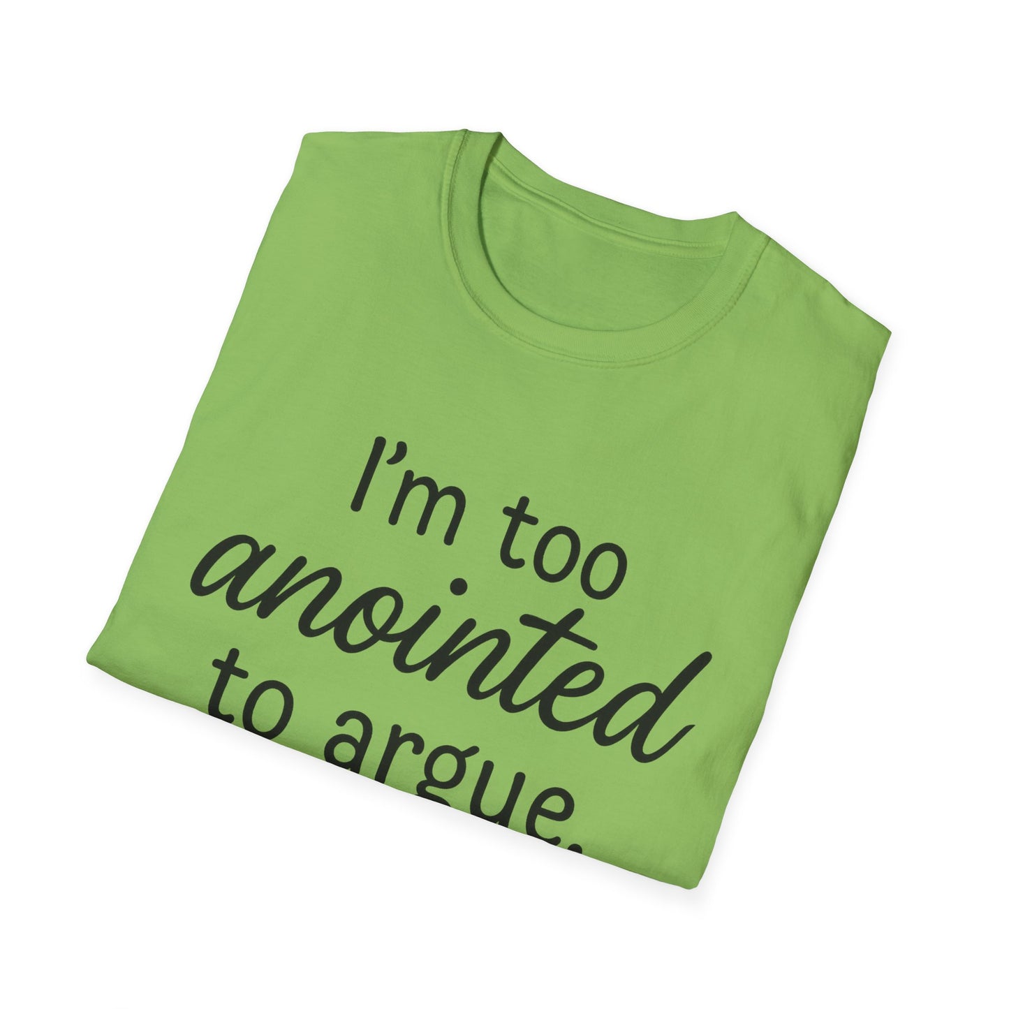 “I’m Too Anointed To Argue” Unisex T-Shirt – Black Lettering | Funny Faith-Based Tee for Confident Christians