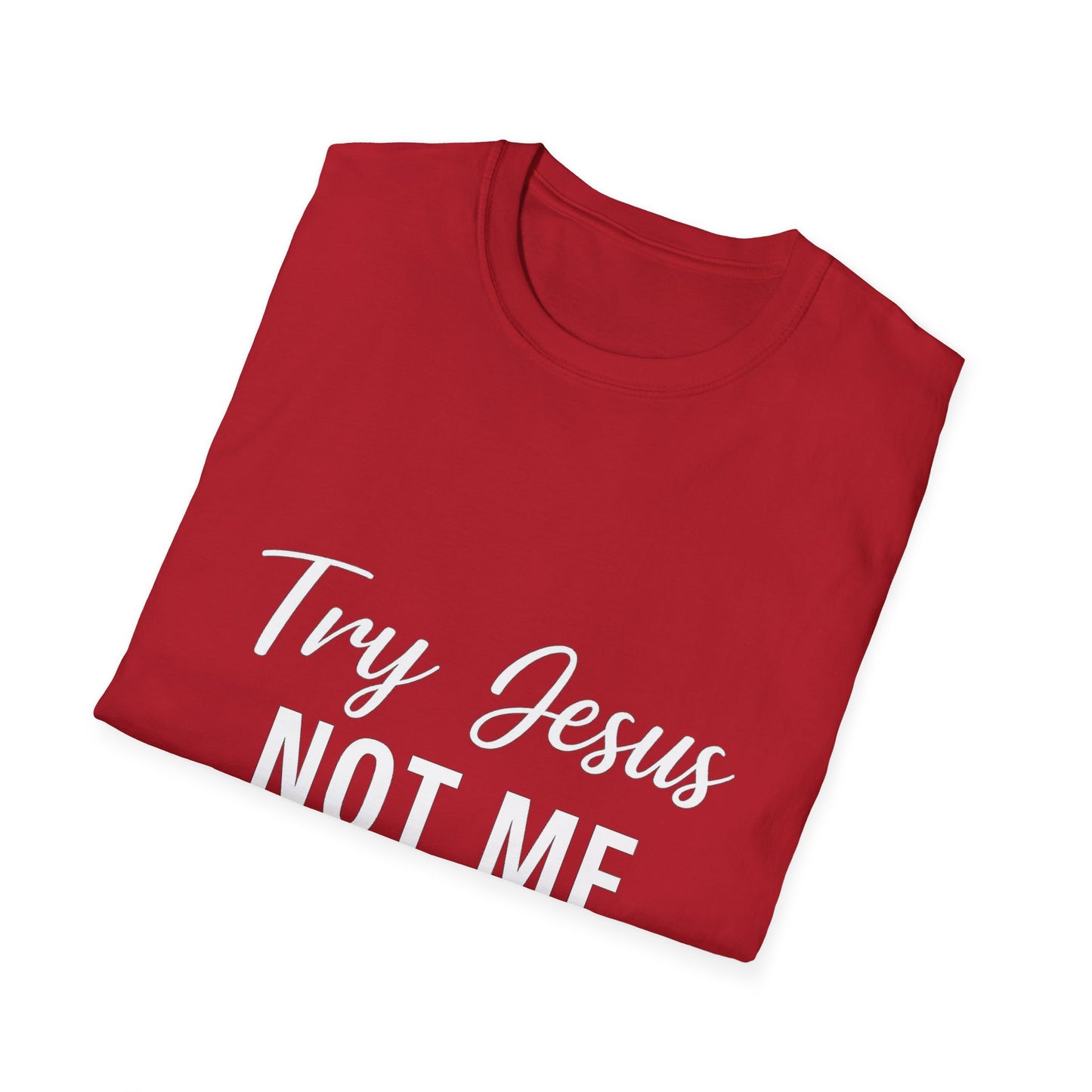 “Try Jesus, Not Me” Funny Christian T-Shirt – Unisex Faith Tee for Grace-Filled Sass & Everyday Wear