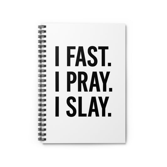 I Fast. I Pray. I Slay.™ Spiral Notebook – Inspirational Christian Journal for Prayer, Bible Study & Boss Women