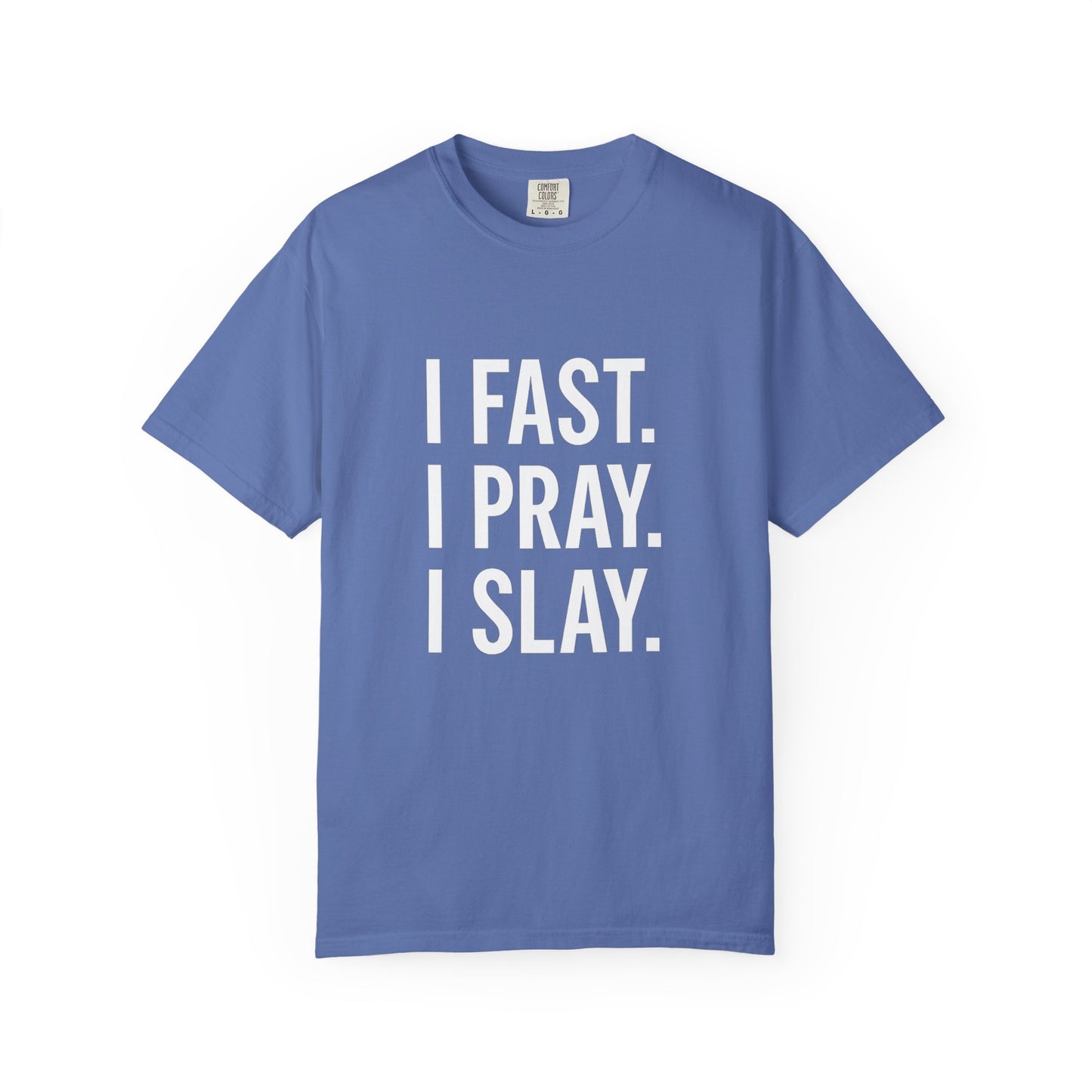 "I Fast. I Pray. I Slay." Unisex T-Shirt – White Lettering Faith Tee for Bold Believers