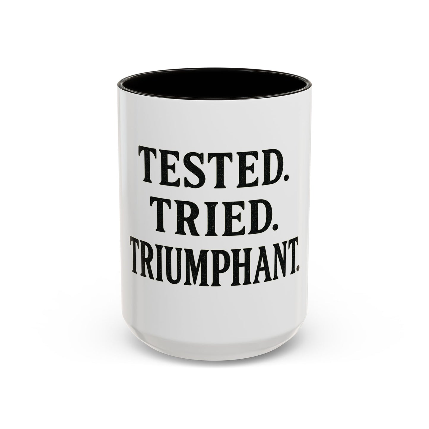 "Tested. Tried. Triumphant." Coffee Mug – Inspirational Mug for Overcomers & Faith Warriors