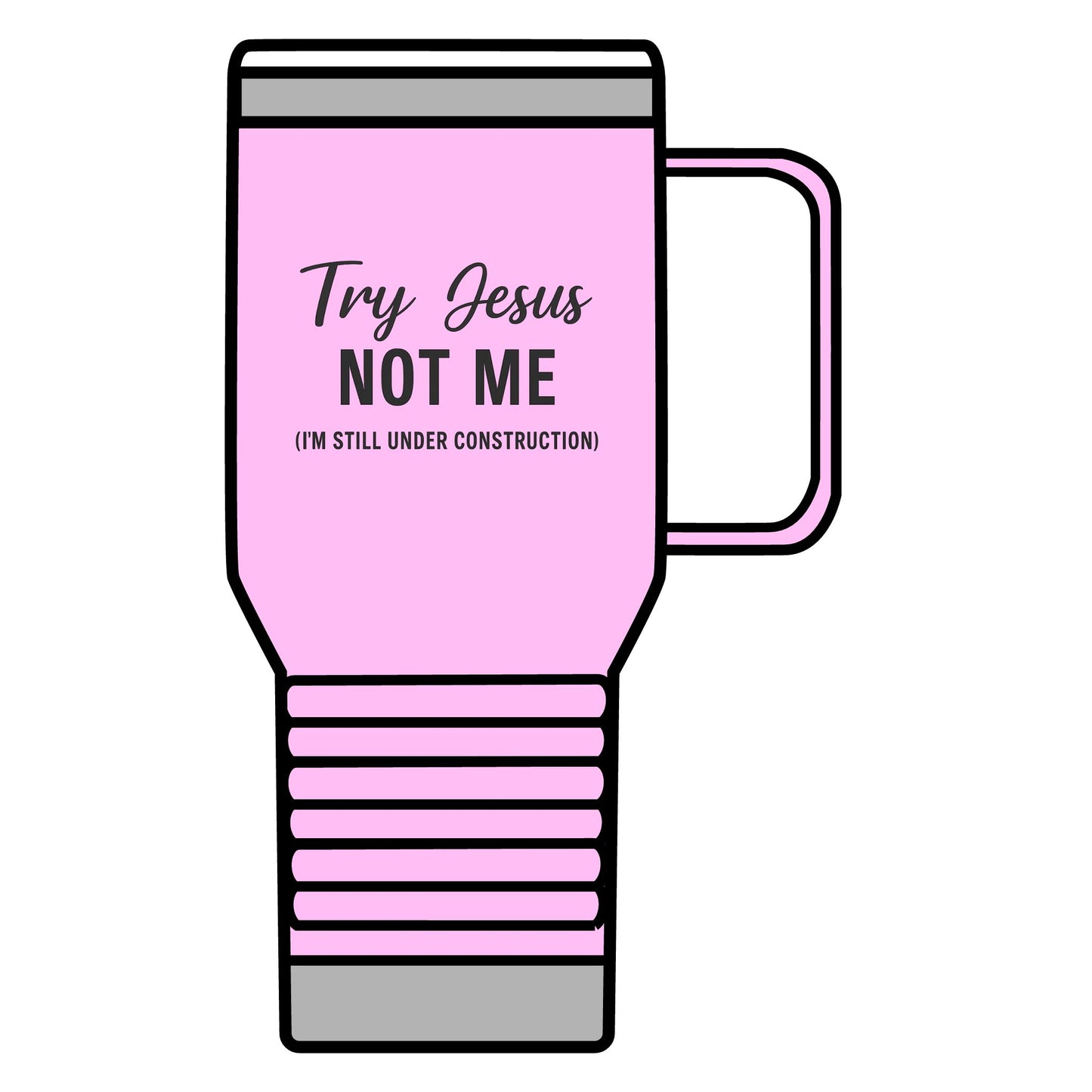 Try Jesus, Not Me. I'm Still Under Construction Travel Mug – 20oz Stainless Steel Christian Tumbler with Black Lettering, Funny Faith Gift for Coffee Lovers