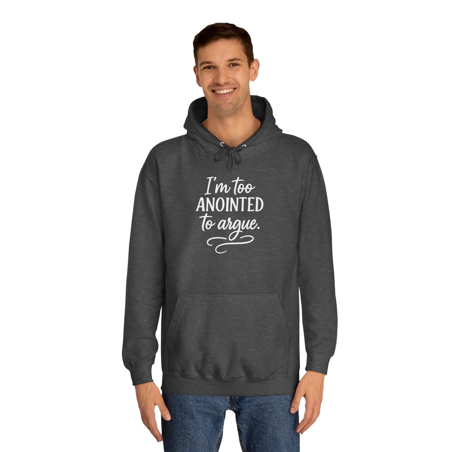 “I’m Too Anointed To Argue” Unisex Hoodie – White Lettering | Bold Faith Sweatshirt