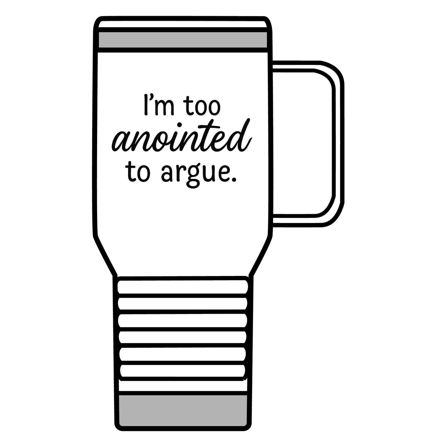"I'm Too Anointed to Argue" 20oz Travel Mug – Funny Faith-Based Tumbler for Christians, Inspirational Stainless Steel Mug, Spiritual Gift for Coffee Lovers