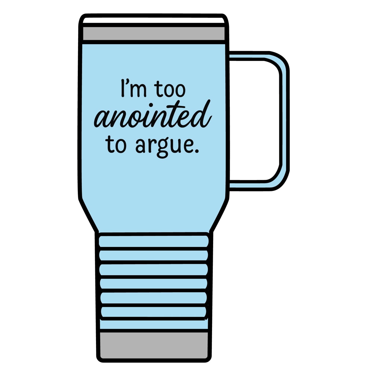 "I'm Too Anointed to Argue" 20oz Travel Mug – Funny Faith-Based Tumbler for Christians, Inspirational Stainless Steel Mug, Spiritual Gift for Coffee Lovers
