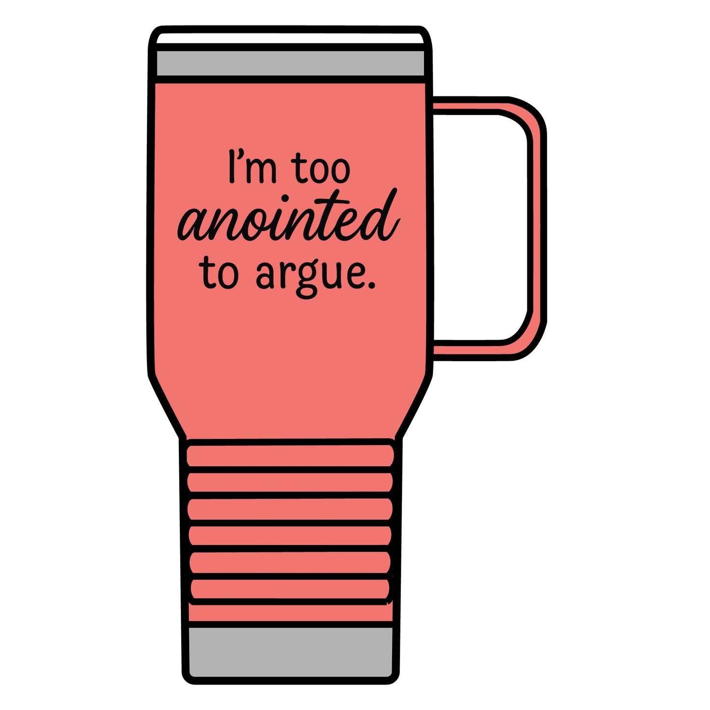 "I'm Too Anointed to Argue" 20oz Travel Mug – Funny Faith-Based Tumbler for Christians, Inspirational Stainless Steel Mug, Spiritual Gift for Coffee Lovers