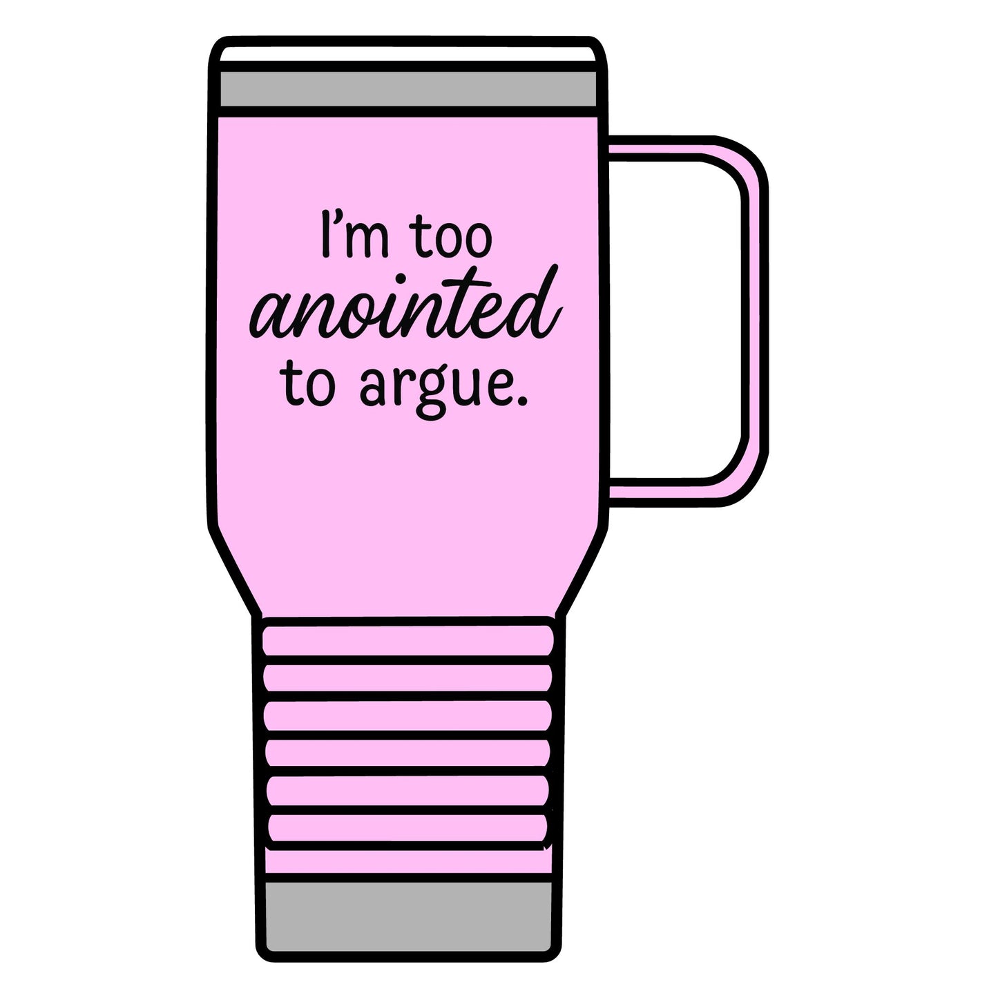 "I'm Too Anointed to Argue" 20oz Travel Mug – Funny Faith-Based Tumbler for Christians, Inspirational Stainless Steel Mug, Spiritual Gift for Coffee Lovers