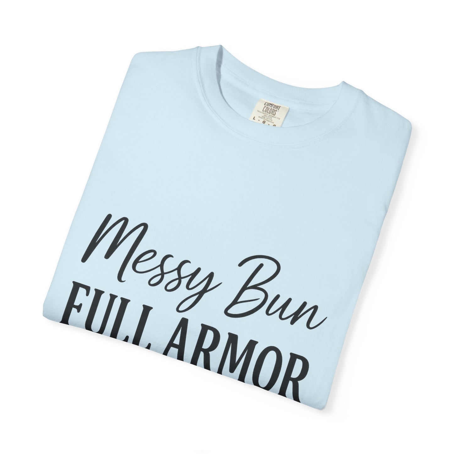 "Messy Bun. Full Armor." Unisex T-Shirt – Sassy Faith-Based Tee for Prayer Warriors in Progress