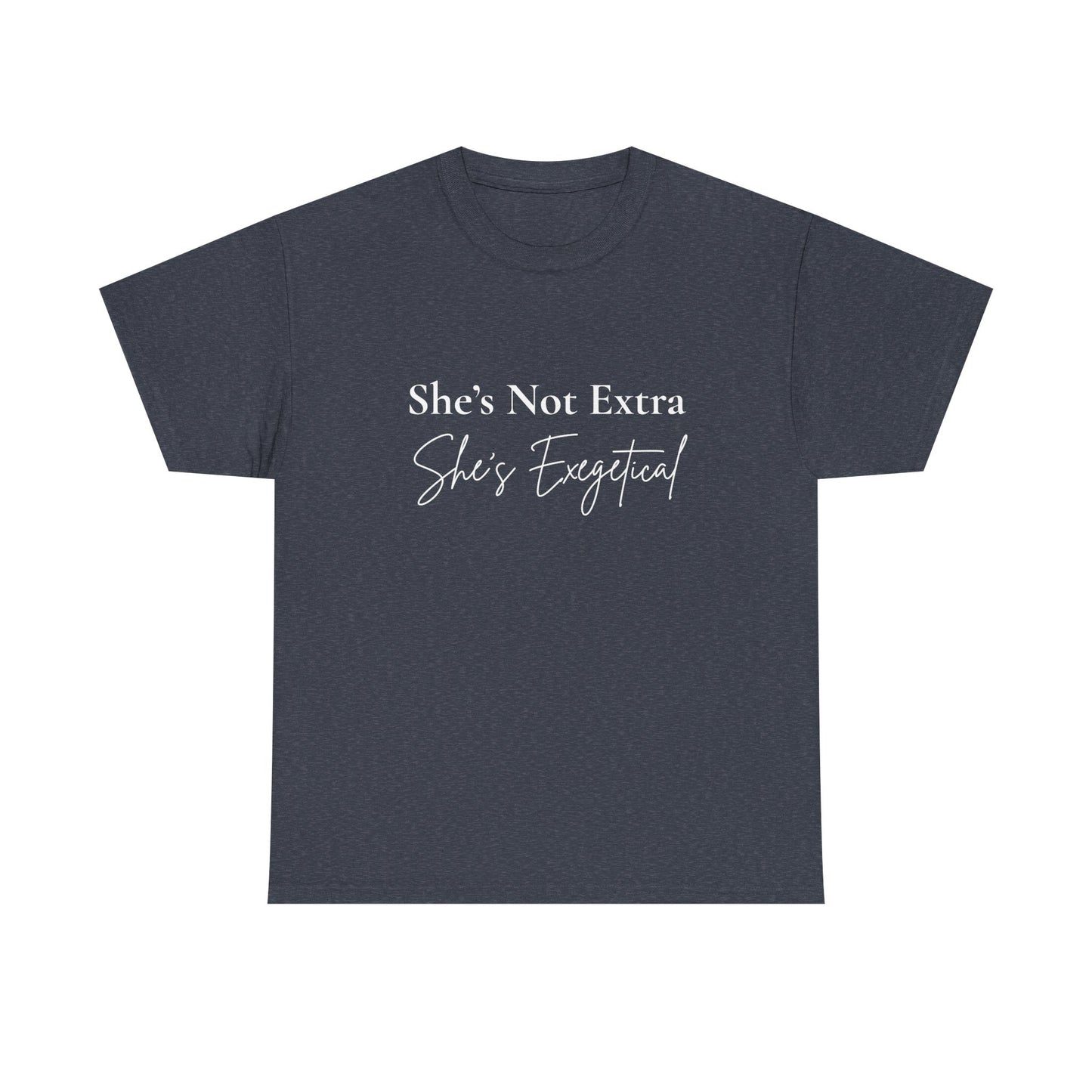 “She’s Not Extra. She’s Exegetical.” Tee – Bold Round‑Neck Statement Shirt