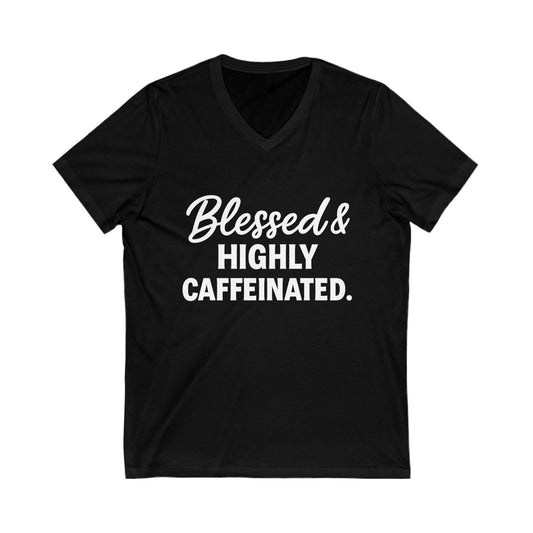 Blessed & Highly Caffeinated V-Neck Tee – Funny Faith-Based Coffee Shirt (White Lettering)