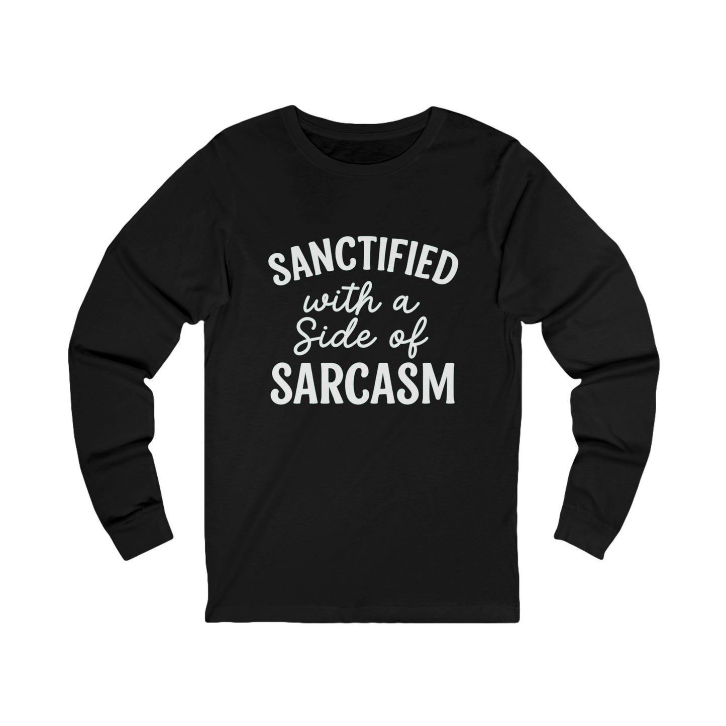 Sanctified with a Side of Sarcasm Long Sleeve Tee – White Lettering | Funny Christian Shirt for Faith-Filled Sass