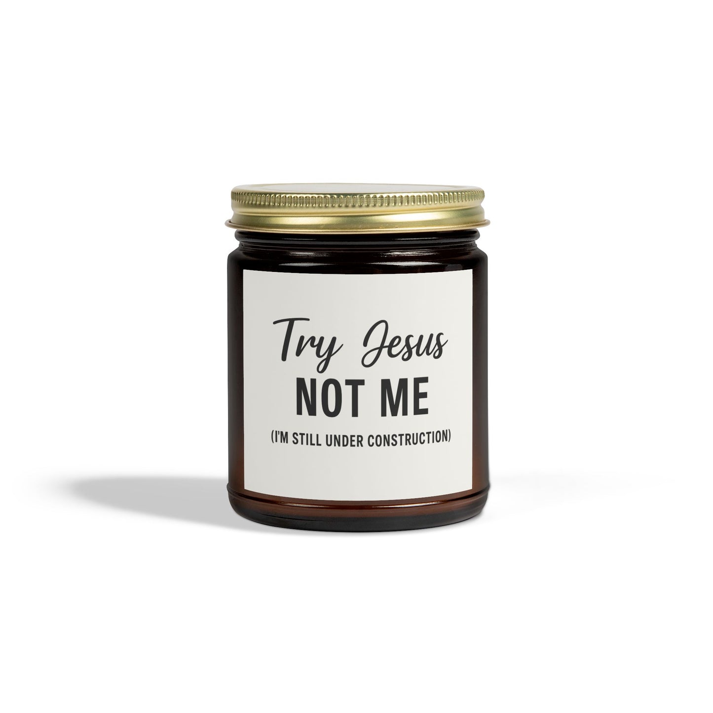 Try Jesus, Not Me. I’m Still Under Construction – 4oz Scented Candle, Coconut Apricot Wax, Funny Christian Gift, Faith with a Side of Realness