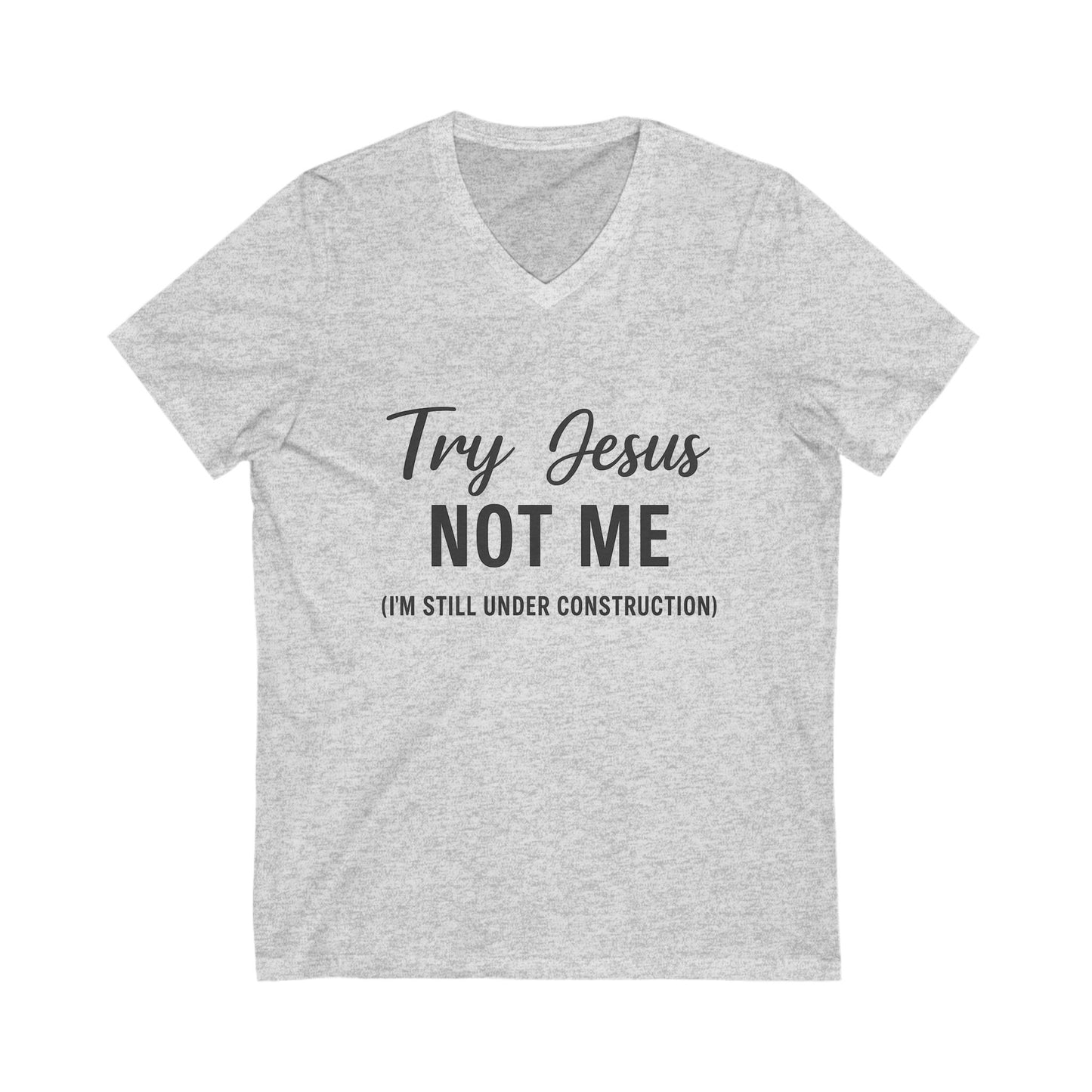 "Try Jesus, Not Me" V-Neck T-Shirt – Unisex Christian Humor Tee in Black Lettering