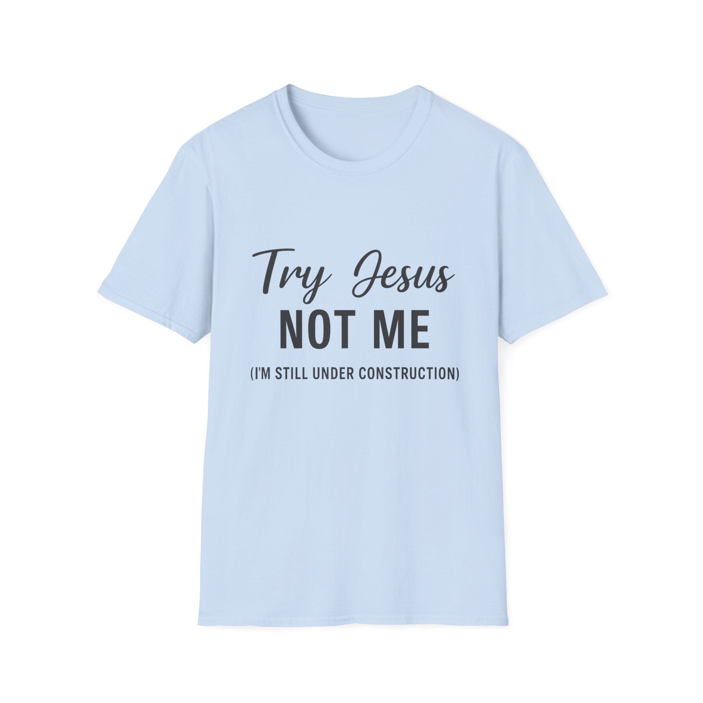 “Try Jesus, Not Me” Unisex Christian T-Shirt – Black Lettering Faith & Humor Tee