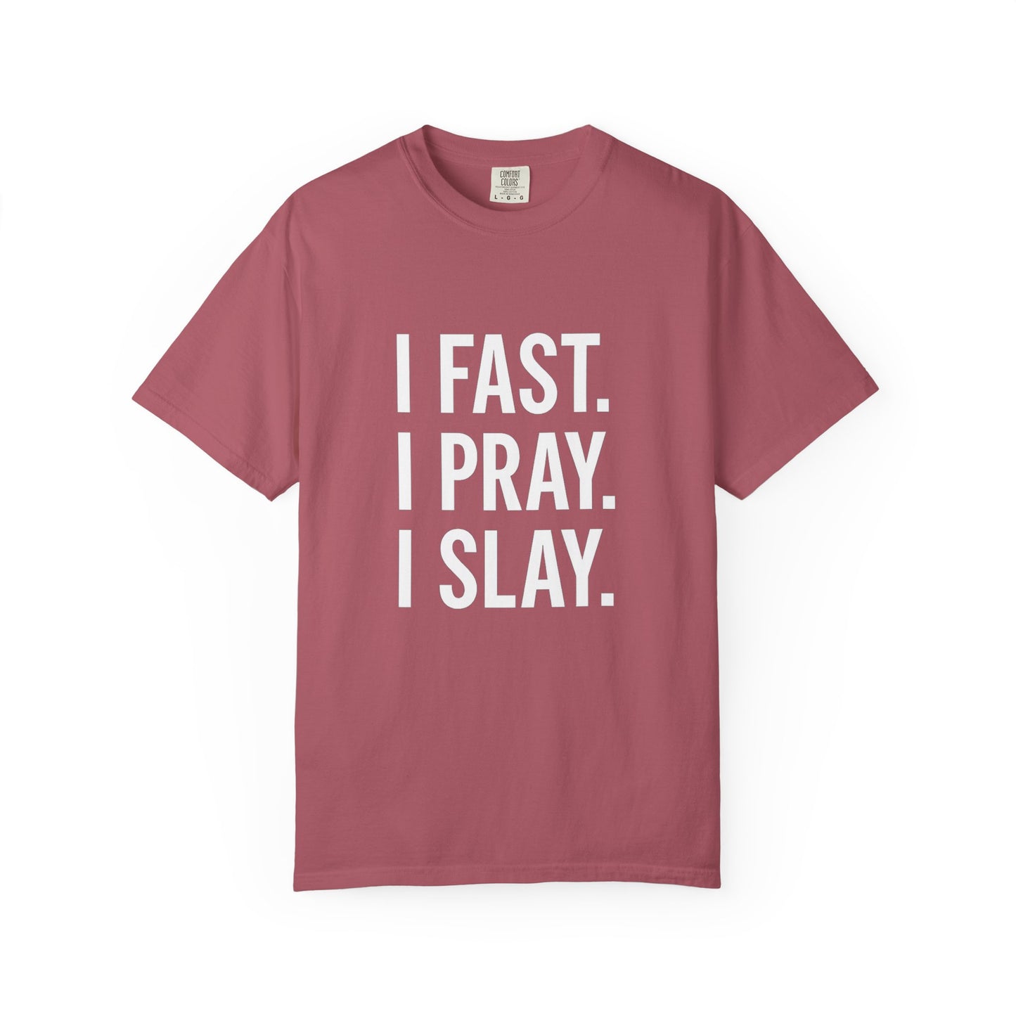 "I Fast. I Pray. I Slay." Unisex T-Shirt – White Lettering Faith Tee for Bold Believers