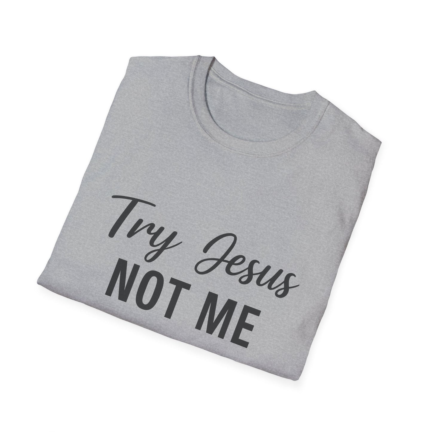 “Try Jesus, Not Me” Unisex Christian T-Shirt – Black Lettering Faith & Humor Tee